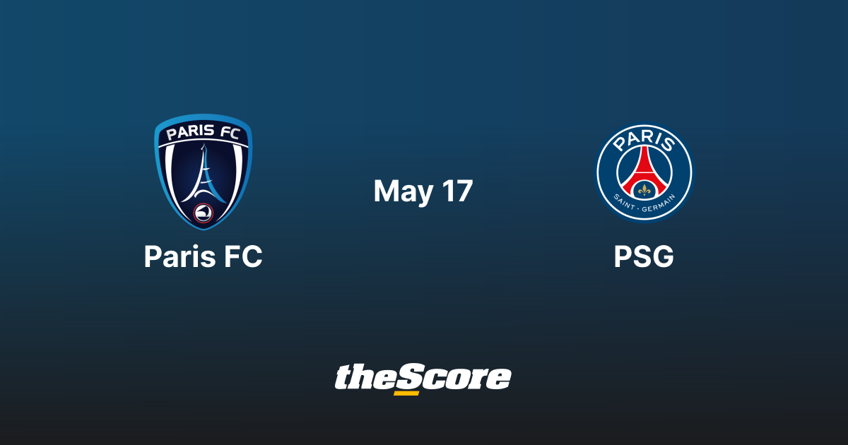 Paris FC vs PSG | May 17, 2026 | Ligue 1 Matchup | theScore