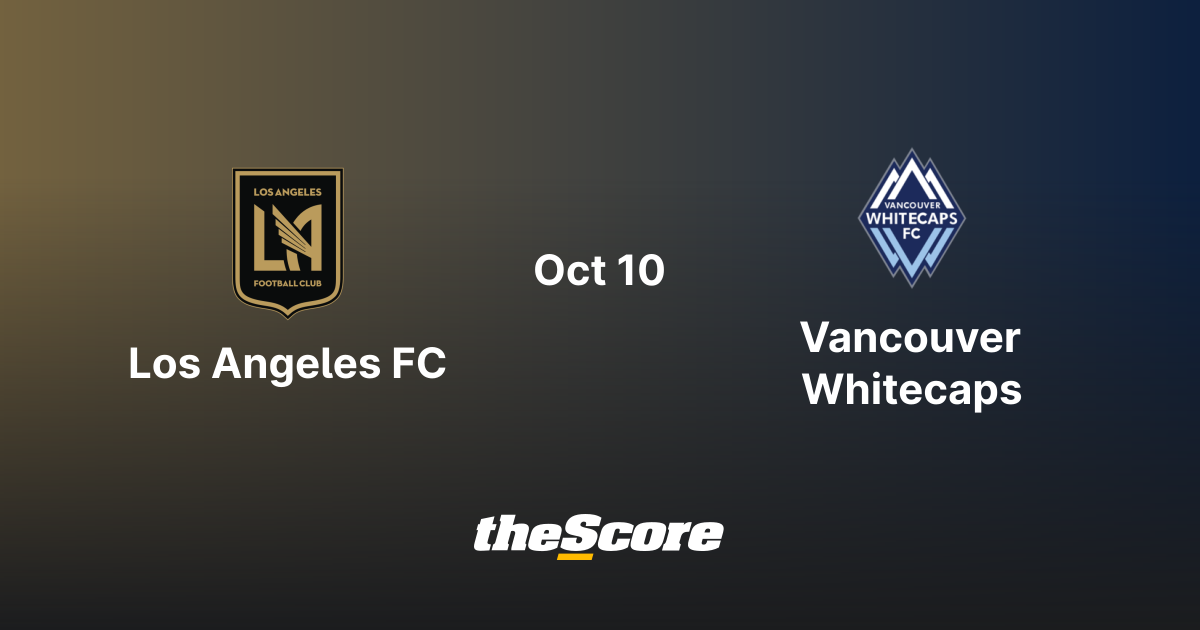 Los Angeles FC vs Vancouver Whitecaps FC | October 11, 2026 | MLS ...